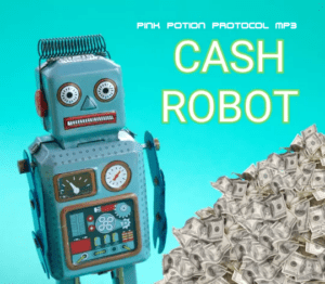 *CASH ROBOT* ~ Mesmerizing Pink Potion Protocol mp3 — BEEP BEEP!