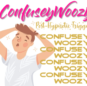 *ConfuseyWoozy* ~ Confusion Induction Post-mesmeric Trigger MP3