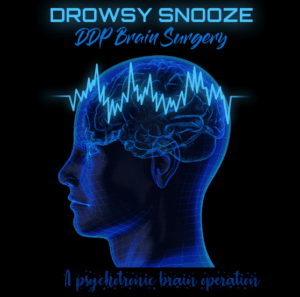 *DROWSY SNOOZE* DDP Brain Surgery MESMER Program, A psychotronic brain operation.