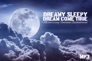 *Dreamy Sleepy Dream Come True* ~ Mesmerizing Feminine Enchantment MP3