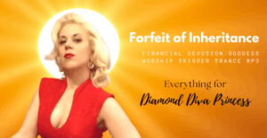 *FORFEIT of INHERITANCE* ~ Financial Devotion Goddess Worship Trigger Trance mp3
