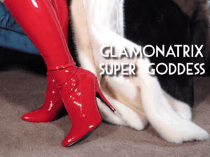 *Glamonatrix Super Goddess* Glamourous Boot Worship & Fur Glamour Financial Worship PHOTOS and mp3 Duo