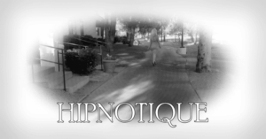 *HIPNOTIQUE* – Mesmerism VIDEO (Previously in PRIVATE release!!)