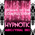 ‘SUCCUMB to the COMPULSION’ Audio/Visual DUO