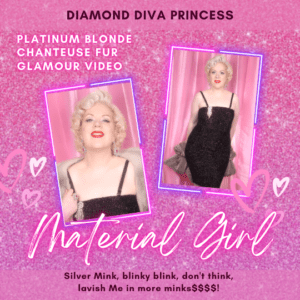 *MATERIAL GIRL* ~ Platinum Blonde Chanteuse Fur Glamour VIDEO (with even more gorgeous$$$$$$$ new photos of Me wearing My NEW SILVER MINK FUR!!)
