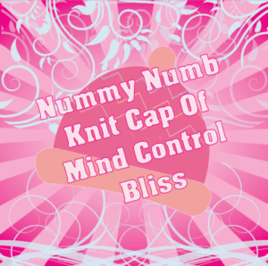 Nummy Numb Knit Cap of Mind Control Bliss ~ Mindwash Loop Mesmerization mp3