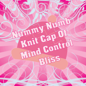 Nummy Numb Knit Cap of thought revision Bliss ~ Mindwash Loop Mesmerization mp3