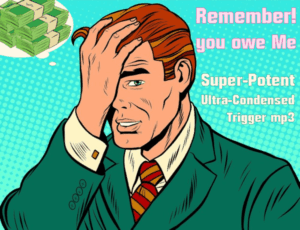 *Remember! you owe Me* Post-Mesmeric Subliminal Activator mp3