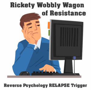 *Rickety Wobbly Wagon of Resistance* ~ Reverse Psychology RELAPSE Trigger mp3