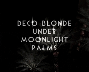 Deco Blonde Under Moonlight Palms | Luxury Goddess Film Clip